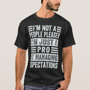 I'm Not A People Pleaser Managing Expectations 1 T-Shirt