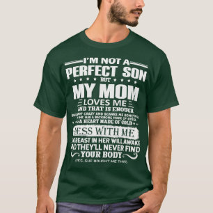 Im Not A Perfect Son But My Crazy Mum Loves Me Mot T-Shirt