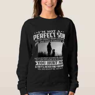Im Not A Perfect Son But My Crazy Mum Loves Me On Sweatshirt