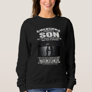 I'm Not A Perfect Son But My Crazy Mum Loves Me Sweatshirt