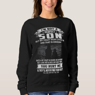 I'm Not A Perfect Son But My Crazy Mum Loves Sweatshirt