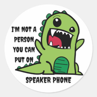 I'm not a person you can put on Speaker Phone Classic Round Sticker