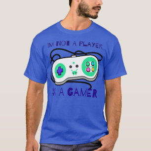 Im Not A Player Im A Gamer T-Shirt
