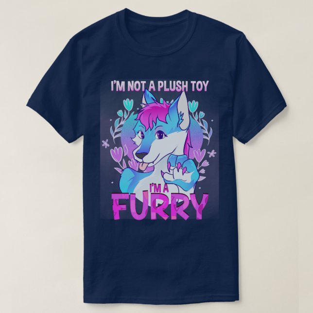 Im not a plush toy Im a I Furries Fandom 17 T-Shirt (Design Front)