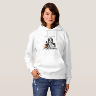 I'm not a princess, I'm the QUEEN Hoodie