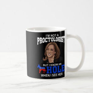 I'm Not A Proctologist But I Know An Hole When I S Coffee Mug