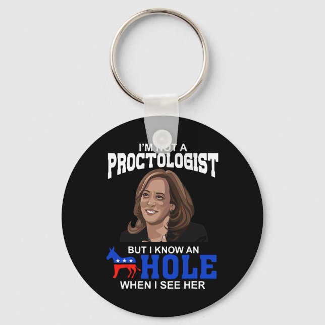 I'm Not A Proctologist But I Know An Hole When I S Key Ring (Front)