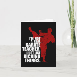 I'm Not A Real Karate Teacher Kicking Things  Card