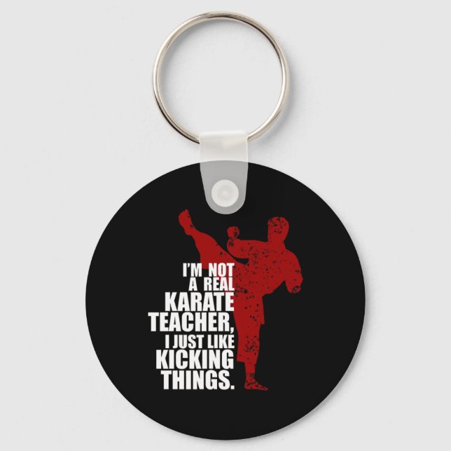 I'm Not A Real Karate Teacher Kicking Things  Key Ring (Front)
