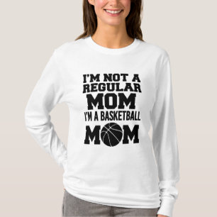 I'm not a regular mum, I'm a Basketball Mum funny T-Shirt