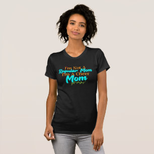 I'm not a regular mum I'm a cheer mum T-Shirt