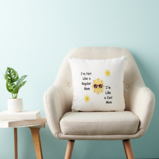 I'm not a Regular Mum, I'm a Cool Mum on a  Cushion