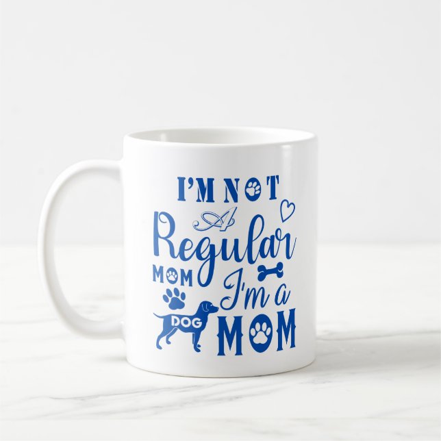 I'm Not A Regular Mum, I'm A Dog Mum  Coffee Mug (Left)