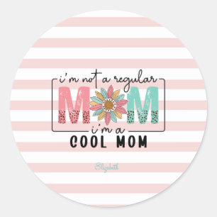 I'm not a regular Mum Pink Stripes  Classic Round Sticker