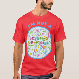 I'm Not A Science Experiment Anti Vaccine Mandate  T-Shirt