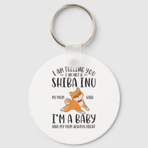 I'm Not a Shiba Inu My Mum Said I'm A Baby Key Ring
