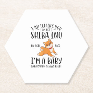 I'm Not a Shiba Inu My Mum Said I'm A Baby Paper Coaster