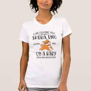 I'm Not a Shiba Inu My Mum Said I'm A Baby T-Shirt