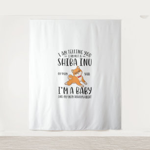 I'm Not a Shiba Inu My Mum Said I'm A Baby  Tapestry