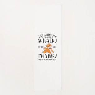 I'm Not a Shiba Inu My Mum Said I'm A Baby Yoga Mat