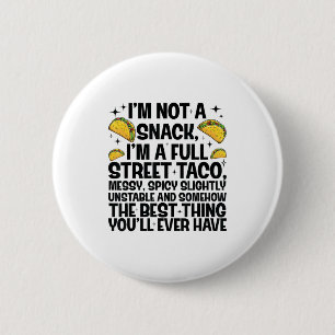 I'm Not A Snack I'm A Full Street Taco Funny Quote 6 Cm Round Badge