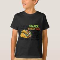 I'm Not A Snack I'm A Full Street Taco Funny Quote