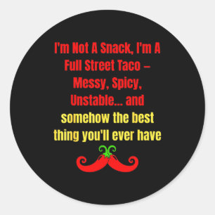 I'm Not A Snack I'm A Full Street Taco Messy Scy U Classic Round Sticker
