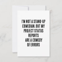 I'm not a stand-up comedian, but my project status