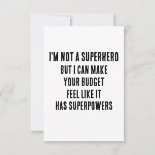 I'm not a superhero, but I can make your budget fe Thank You Card