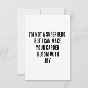 I'm not a superhero, but I can make your garden bl Thank You Card