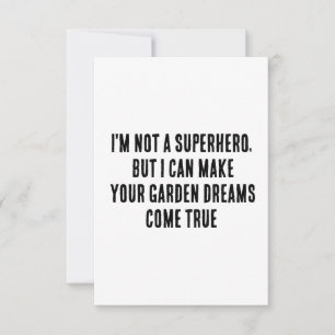 I'm not a superhero, but I can make your garden dr Thank You Card