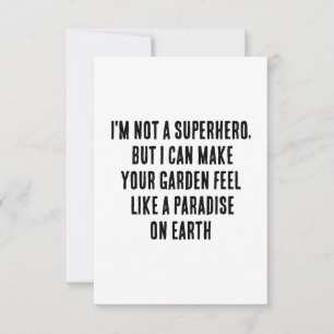 I'm not a superhero, but I can make your garden fe Thank You Card