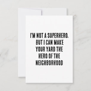 I'm not a superhero, but I can make your yard the Thank You Card