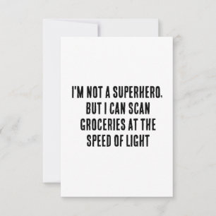 I'm not a superhero, but I can scan groceries at Thank You Card