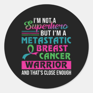 Im Not A Superhero Im A Metastatic Breast Cancer W Classic Round Sticker