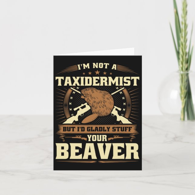 Im Not A Taxidermist Beaver Joke Adult Humour Beav Card (Front)