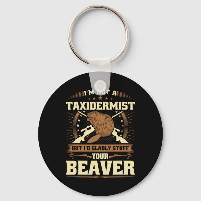 Im Not A Taxidermist Beaver Joke Adult Humour Beav Key Ring (Front)