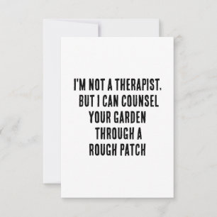 I'm not a therapist, but I can counsel your garden Thank You Card