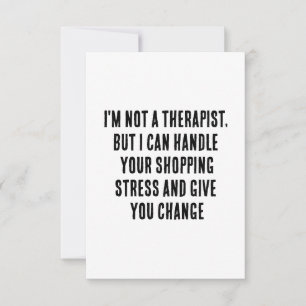 I'm not a therapist, but I can handle your shoppin Thank You Card