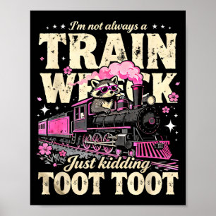 I'm not a train wreck toottoot racoon humour poster