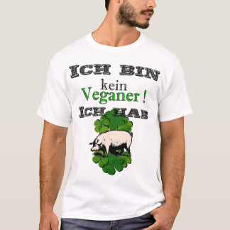 I'm not a vegan — I have pig T-Shirt