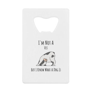 Im Not A Vet But I Know What A Dog Is