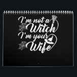 Im Not a Witch Im Your Wife Funny Gift Calendar<br><div class="desc">Im Not a Witch Im Your Wife
Perfect gift for birthday anniversary,  wedding retirement,  graduation,  friendship or Secret Santa.
 Gifts Women,  Moms,  Valentine's,  Mother's Day,  Christmas Day.</div>