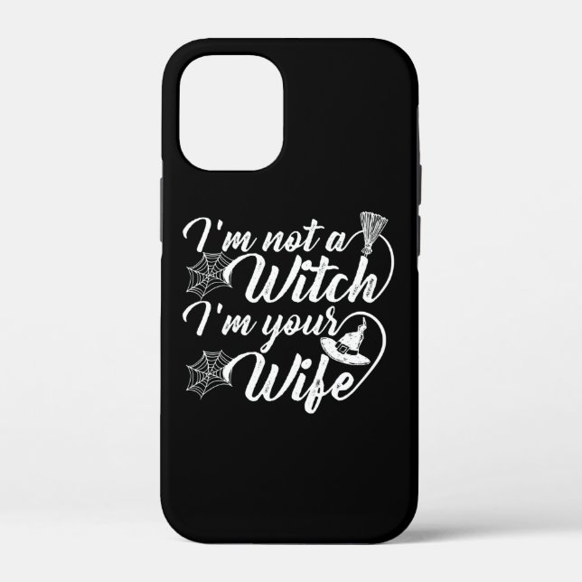 Im Not a Witch Im Your Wife Funny Gift Case-Mate iPhone Case (Back)