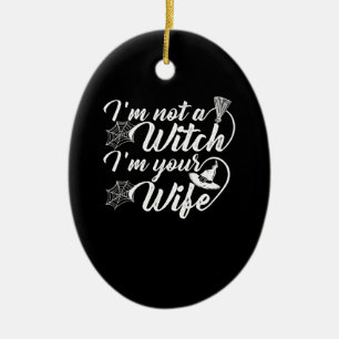 Im Not a Witch Im Your Wife Funny Gift Ceramic Tree Decoration