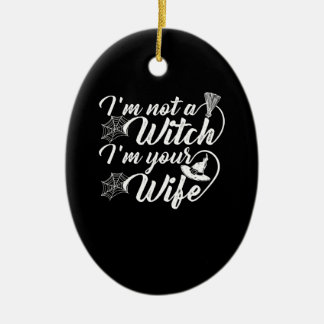 Im Not a Witch Im Your Wife Funny Gift Ceramic Tree Decoration