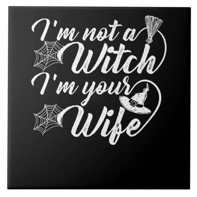 Im Not a Witch Im Your Wife Funny Gift Tile (Front)