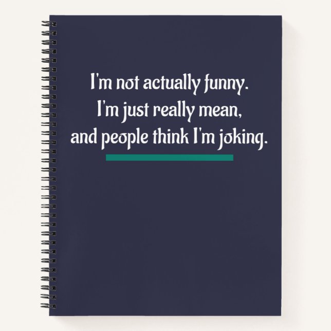 I'm not actually funny, just mean. Novelty Humour Notebook (Front)