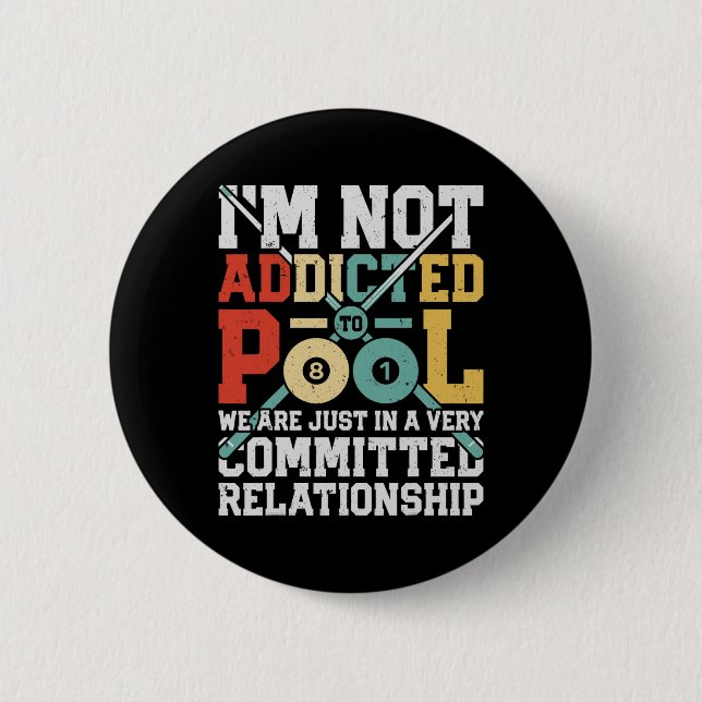 Im Not Addicted To Pool Funny Billiards Player 8 B 6 Cm Round Badge (Front)
