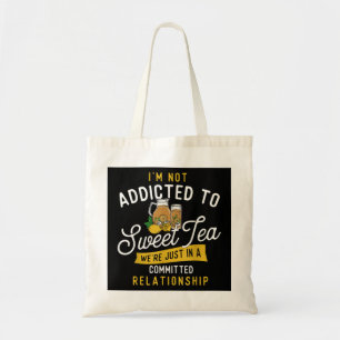 I'm Not Addicted To Sweet Tea - Iced Tea Southern  Tote Bag